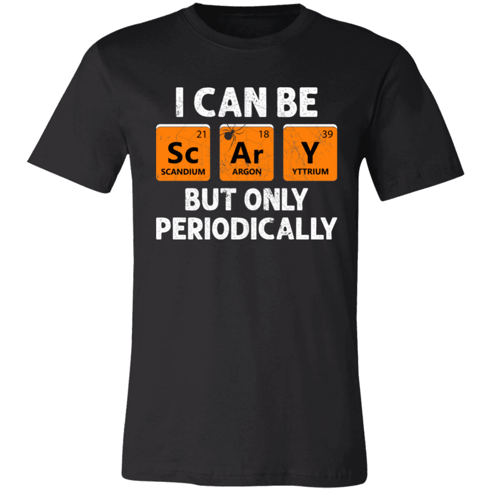 I Can Be ScArY But Only Periodically - Unisex Shirt/Hoodie