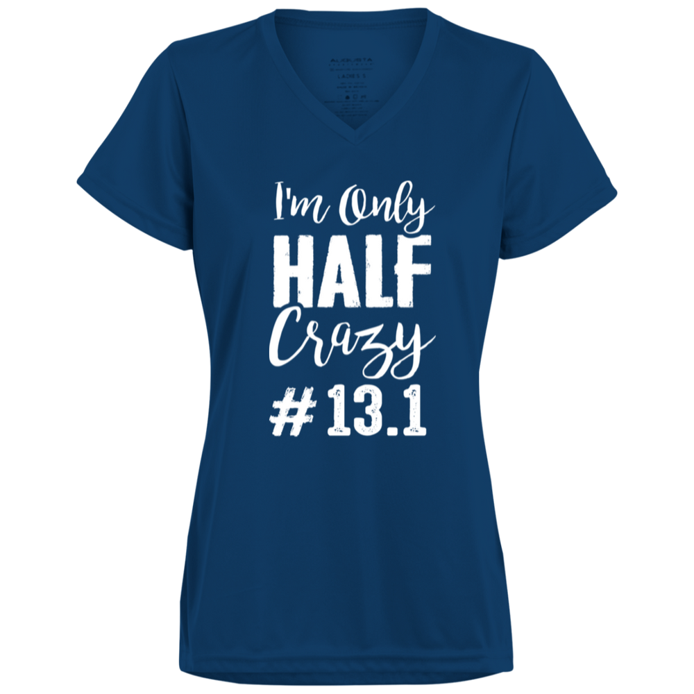 I'm Only Half Crazy - 13.1 - Moisture Wicking T-Shirts/Hoodies
