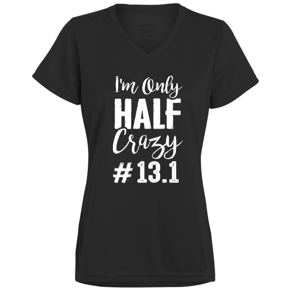 I'm Only Half Crazy - 13.1 - Moisture Wicking T-Shirts/Hoodies